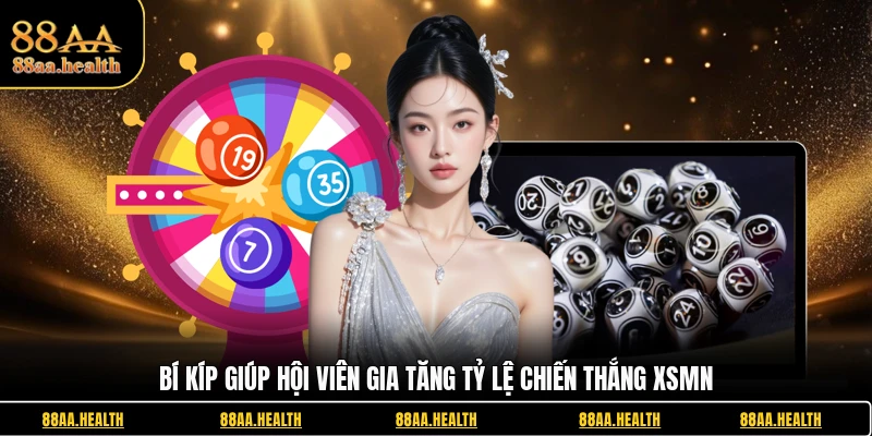 Bí kíp giúp hội viên gia tăng tỷ lệ chiến thắng XSMN