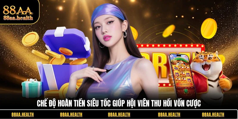 Chế độ hoàn tiền siêu tốc giúp hội viên thu hồi vốn cược