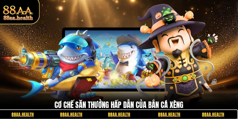 Cơ chế săn thưởng hấp dẫn của Bắn cá xèng