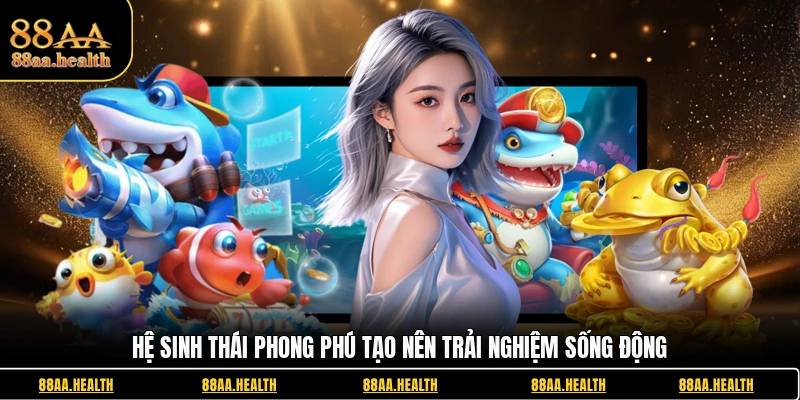 Hệ sinh thái phong phú tạo nên trải nghiệm sống động