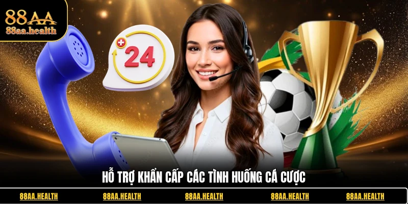 Hỗ trợ khẩn cấp các tình huống cá cược