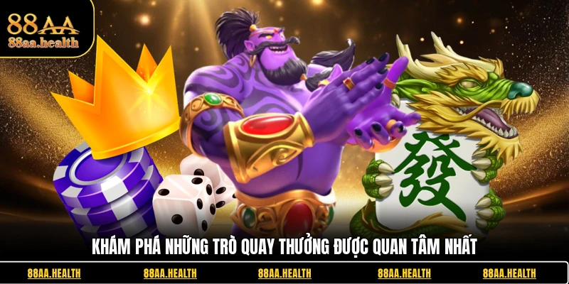 Khám phá những trò quay thưởng được quan tâm nhất