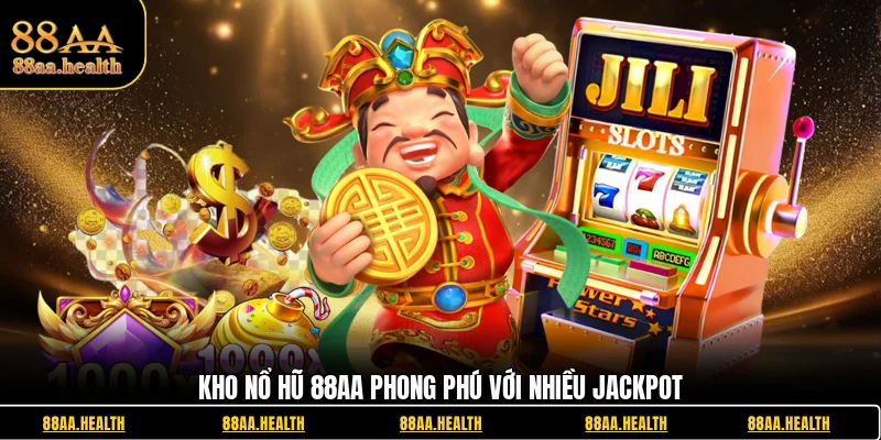 Kho Nổ hũ 88AA phong phú với nhiều jackpot