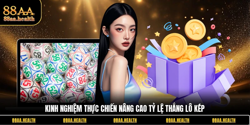 Kinh nghiệm thực chiến nâng cao tỷ lệ thắng lô kép