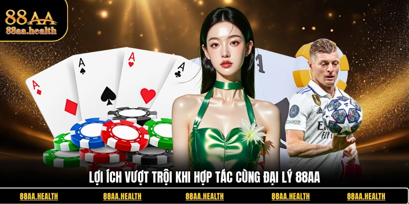 Lợi ích vượt trội khi hợp tác cùng đại lý 88AA