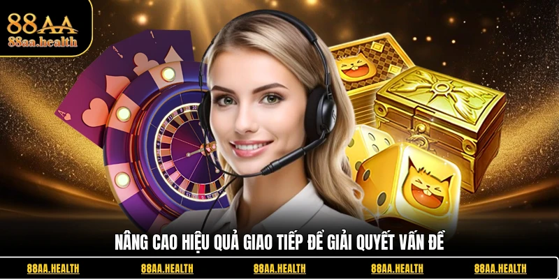 Nâng cao hiệu quả giao tiếp để giải quyết vấn đề
