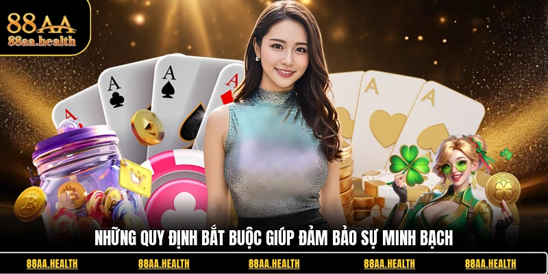 Những quy định bắt buộc giúp đảm bảo sự minh bạch