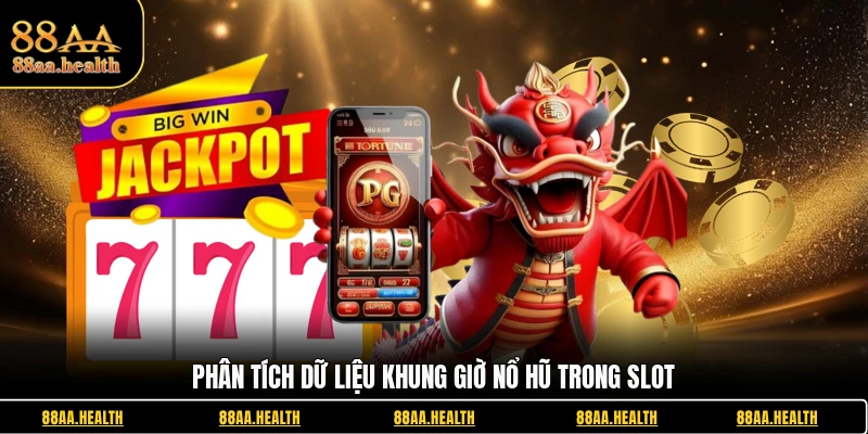Phân tích dữ liệu khung giờ nổ hũ trong slot