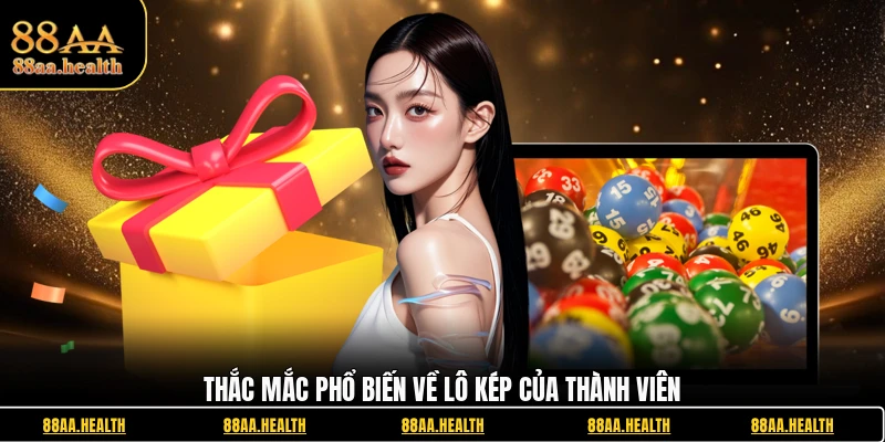 Thắc mắc phổ biến về lô kép của thành viên