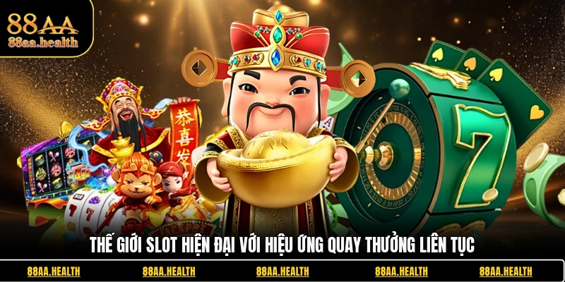 Thế giới slot hiện đại với hiệu ứng quay thưởng liên tục
