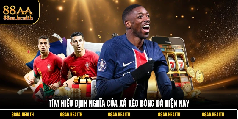 Tìm hiểu định nghĩa của xả kèo bóng đá hiện nay
