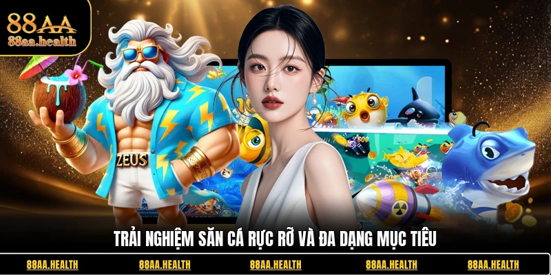 Trải nghiệm săn cá rực rỡ và đa dạng mục tiêu