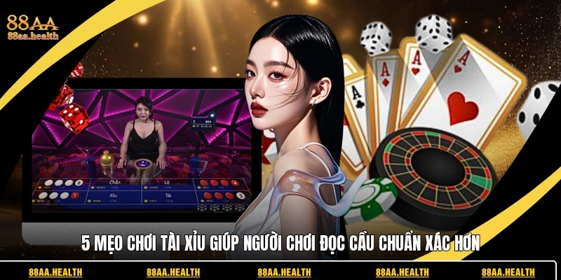 5 mẹo chơi tài xỉu 88aa